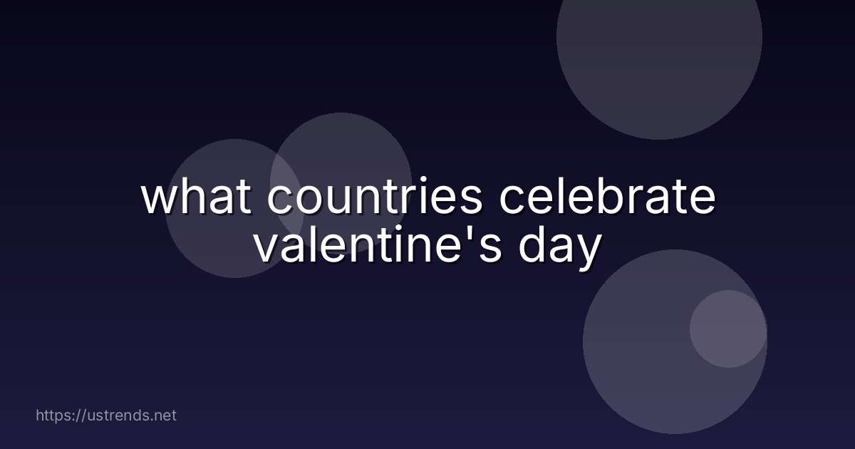 what countries celebrate valentine's day