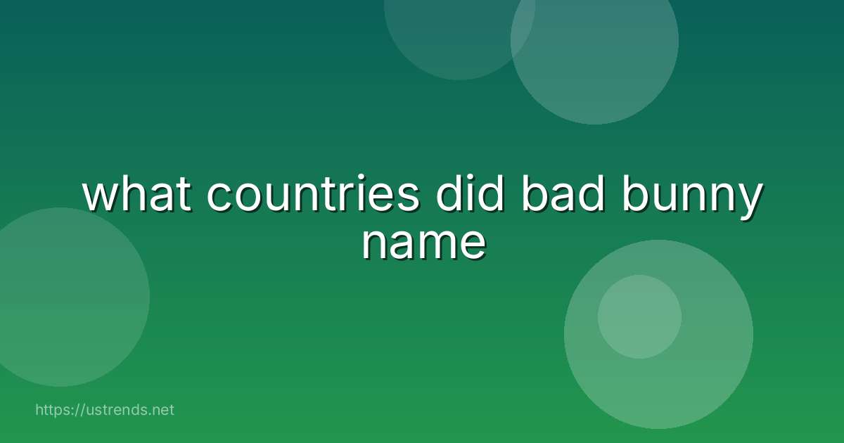 what countries did bad bunny name