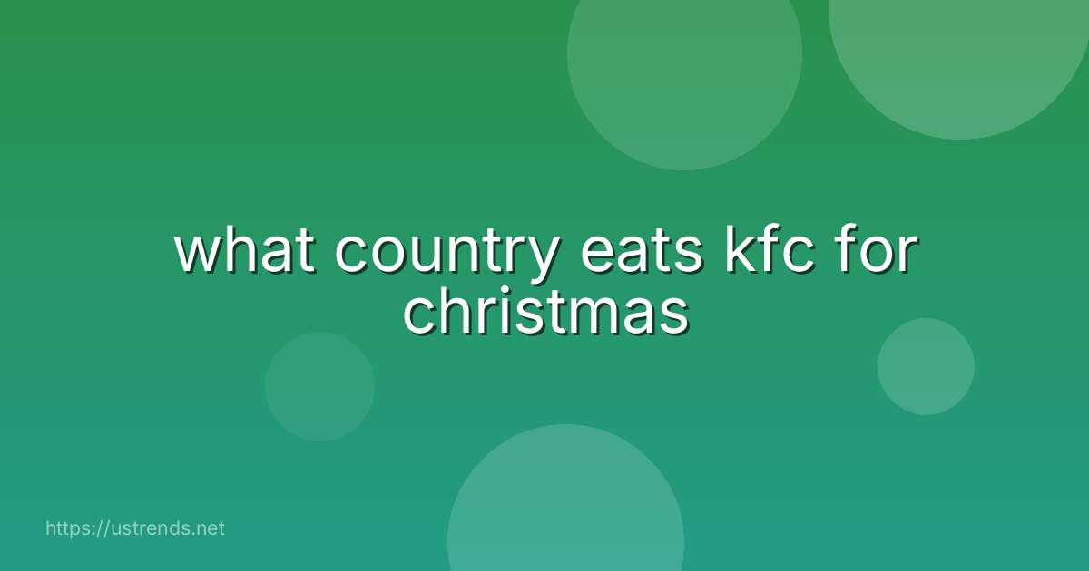 what country eats kfc for christmas