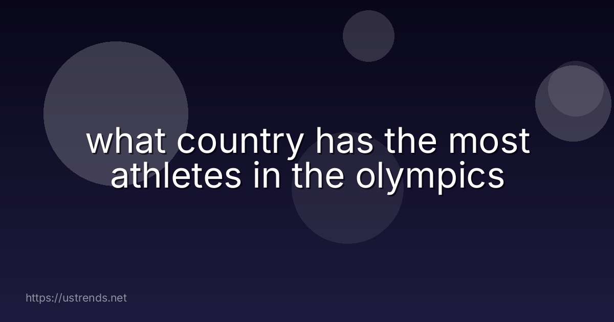 what country has the most athletes in the olympics