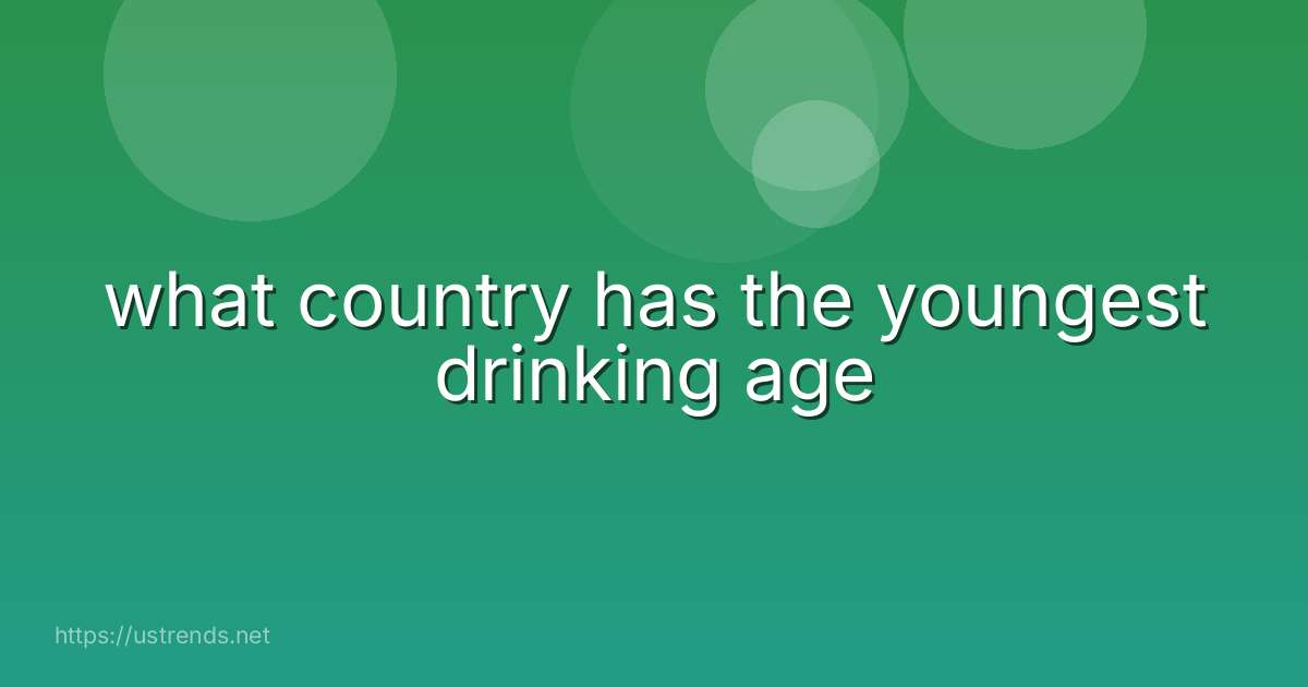 what country has the youngest drinking age