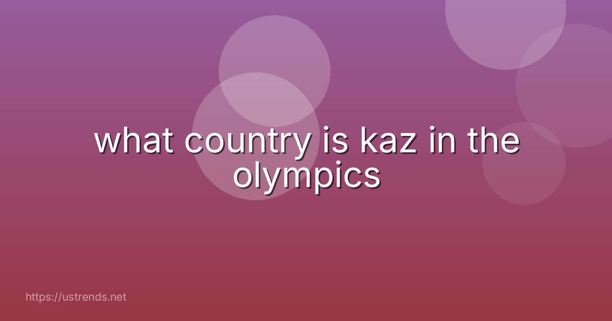what country is kaz in the olympics
