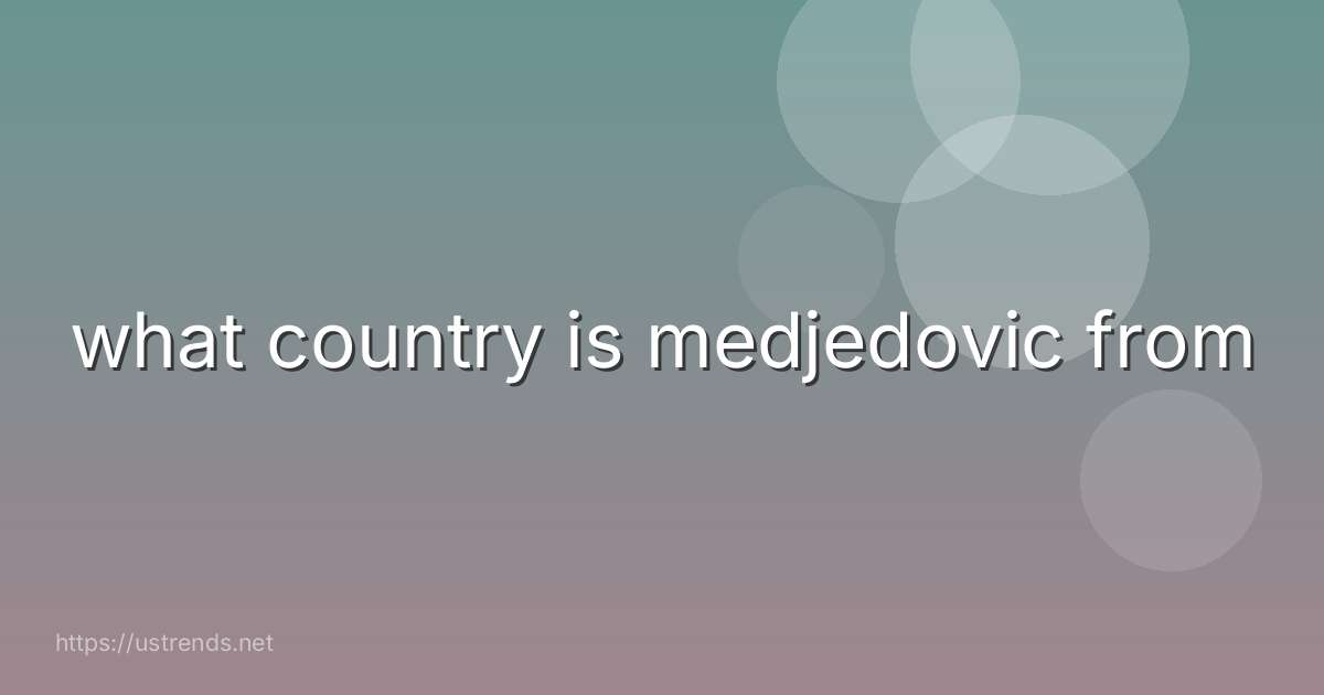what country is medjedovic from