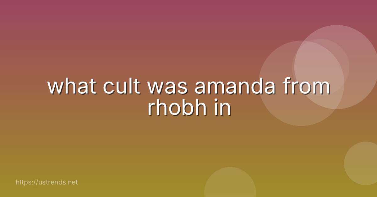 what cult was amanda from rhobh in