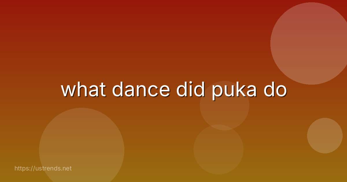 what dance did puka do