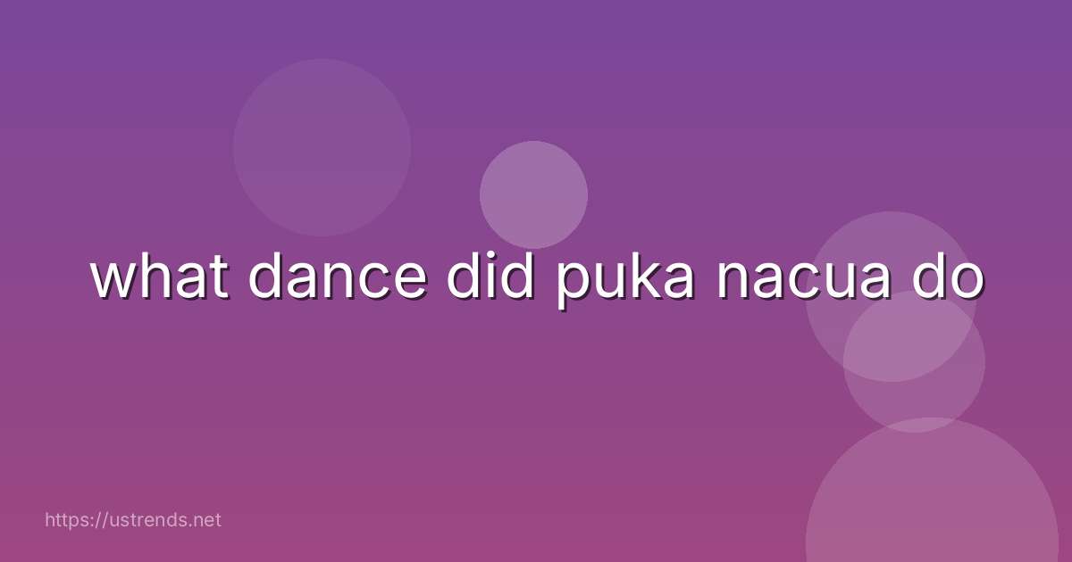 what dance did puka nacua do