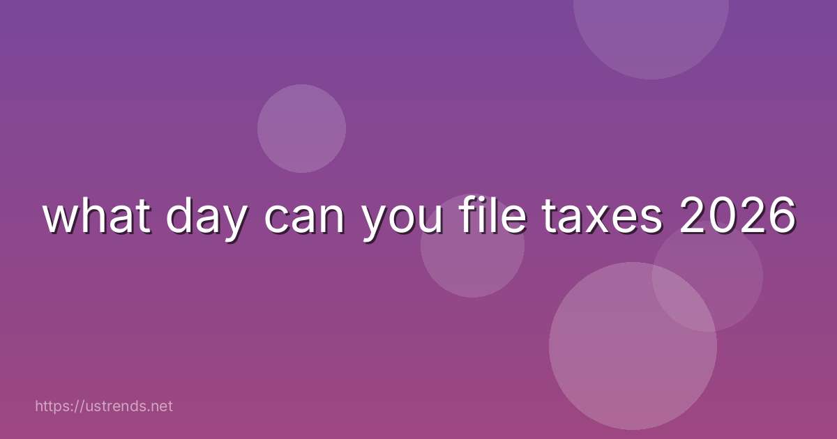what day can you file taxes 2026