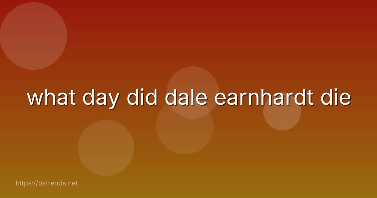 what day did dale earnhardt die