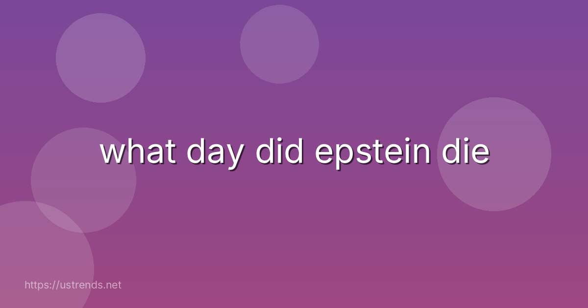 what day did epstein die