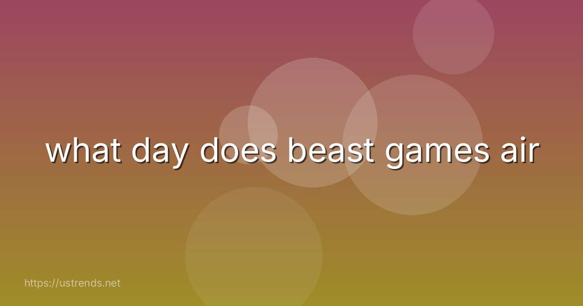 what day does beast games air