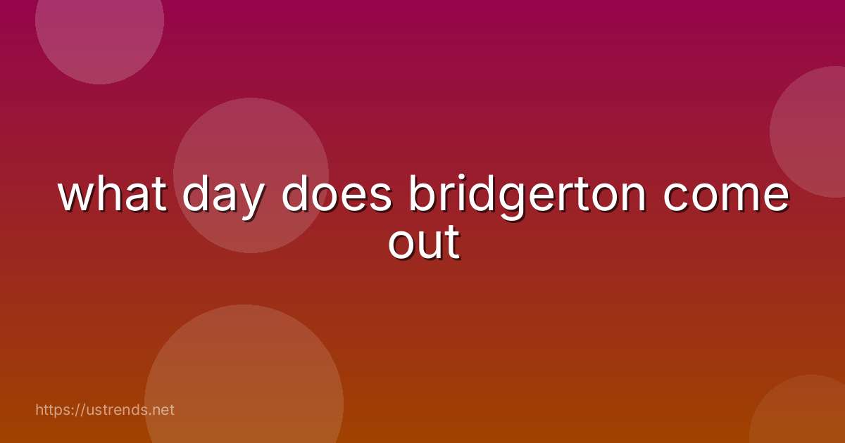 what day does bridgerton come out