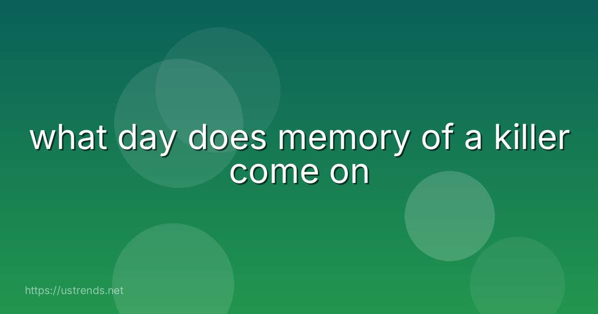 what day does memory of a killer come on