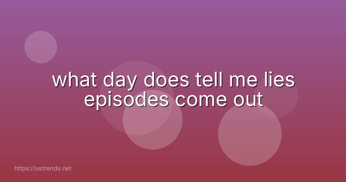 what day does tell me lies episodes come out