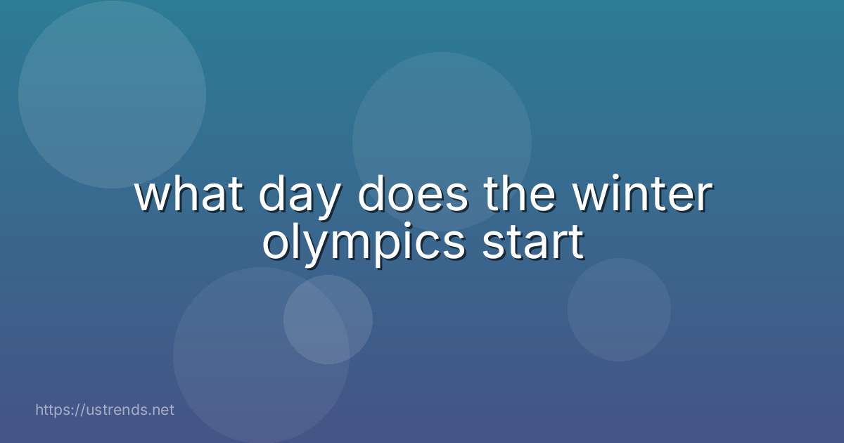 what day does the winter olympics start