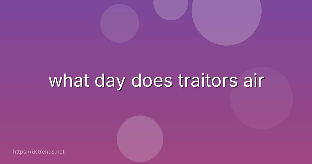 what day does traitors air