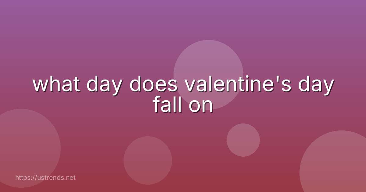 what day does valentine's day fall on
