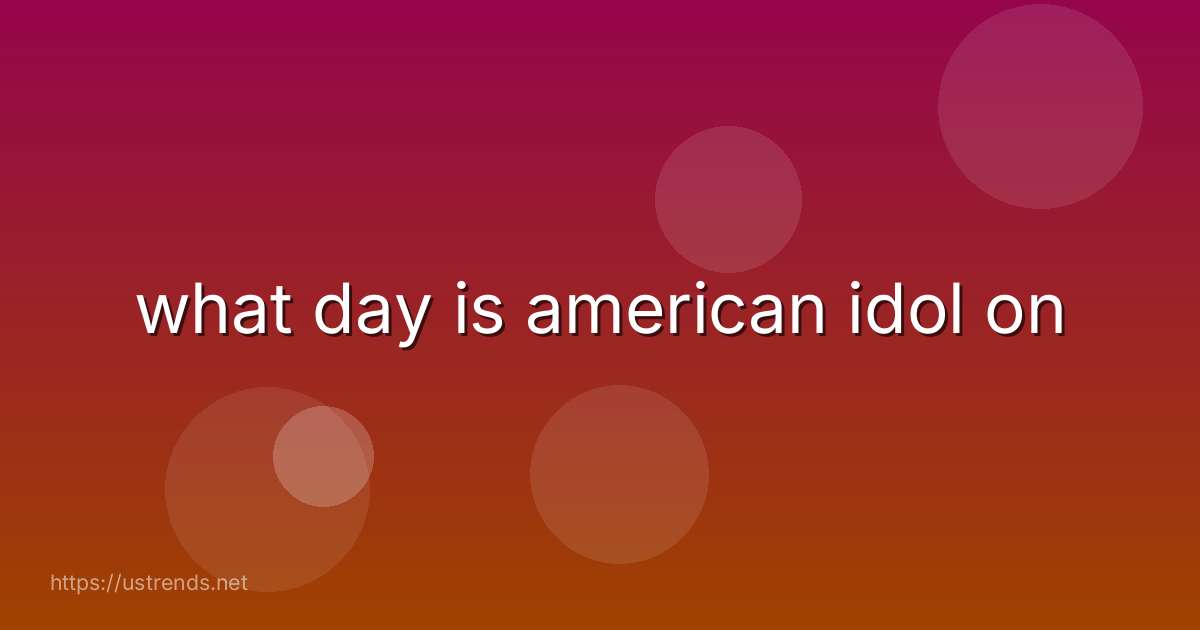 what day is american idol on