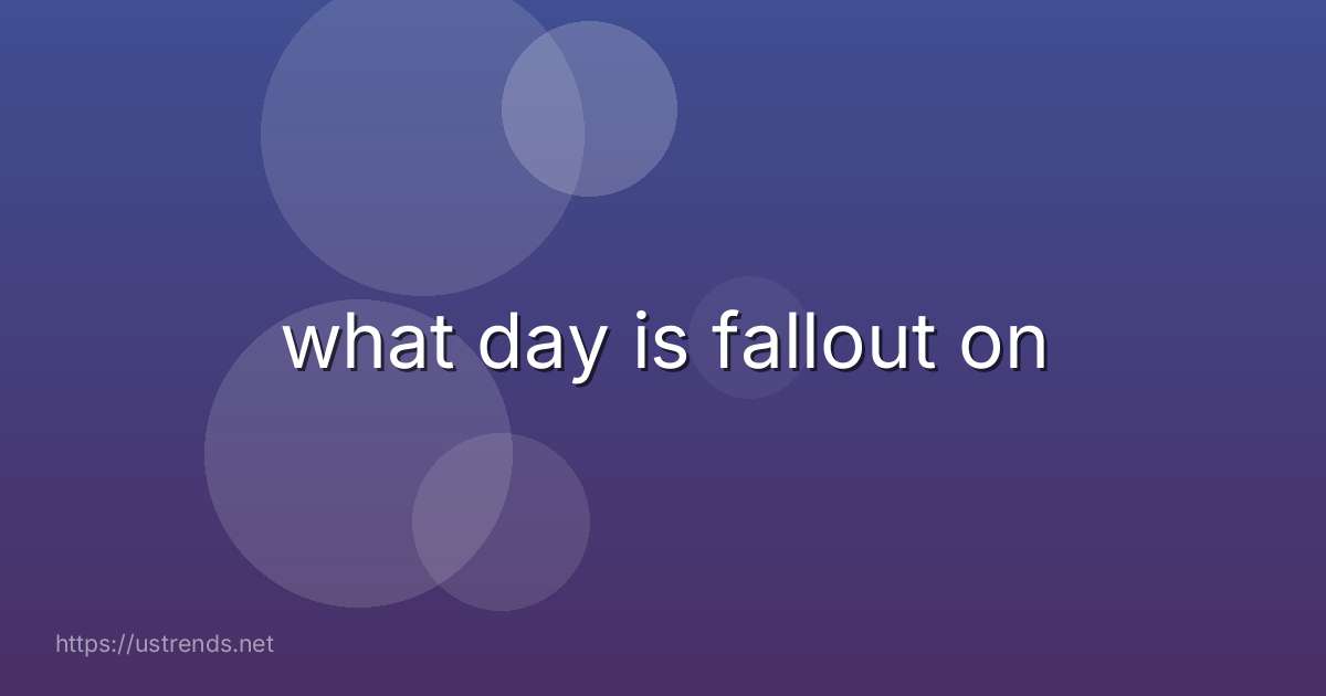 what day is fallout on