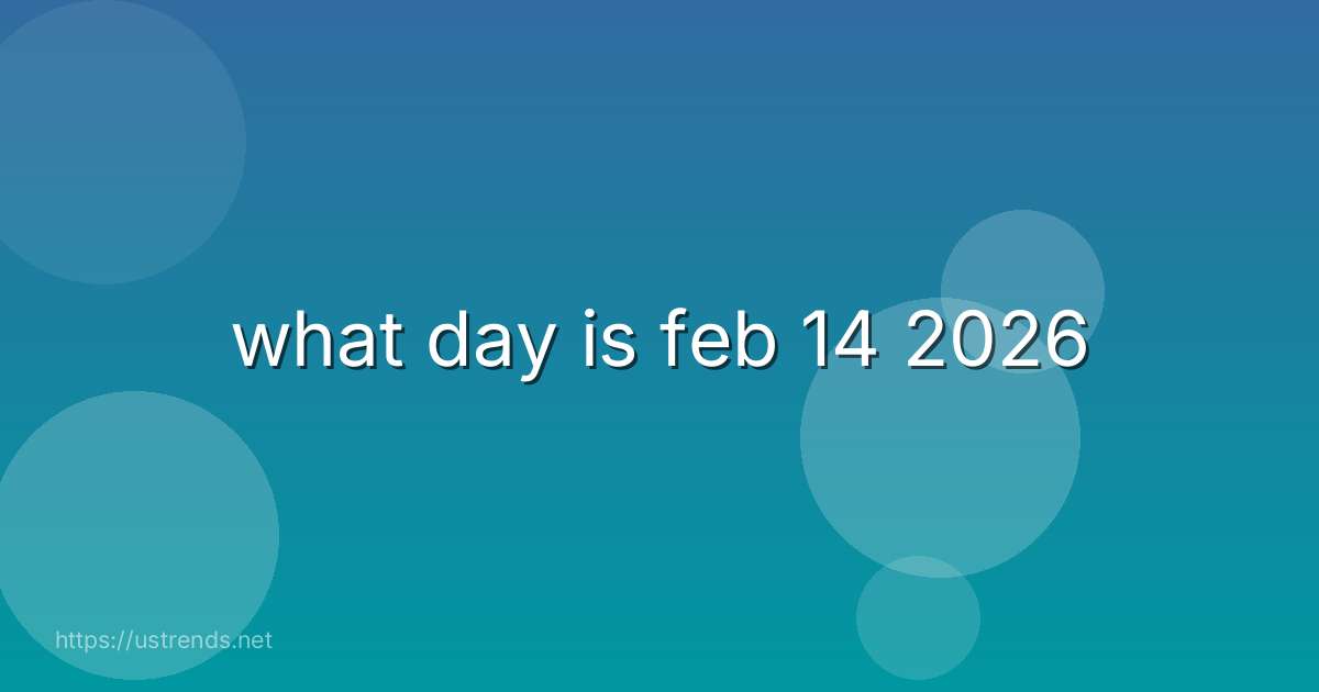 what day is feb 14 2026