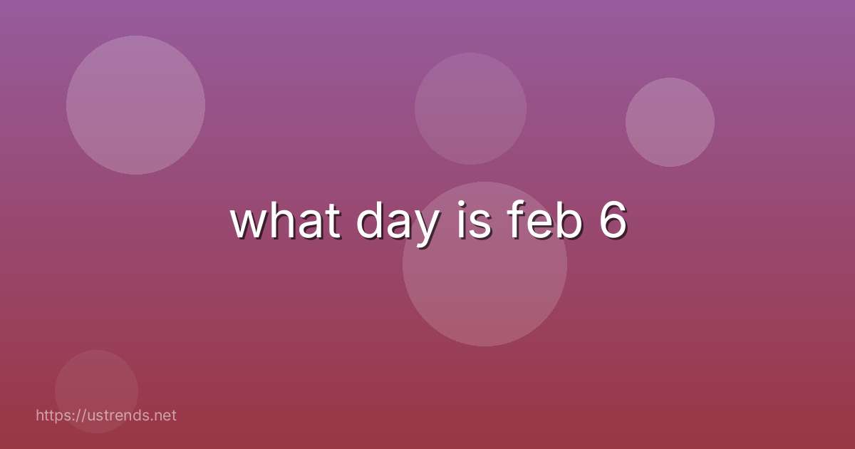 what day is feb 6