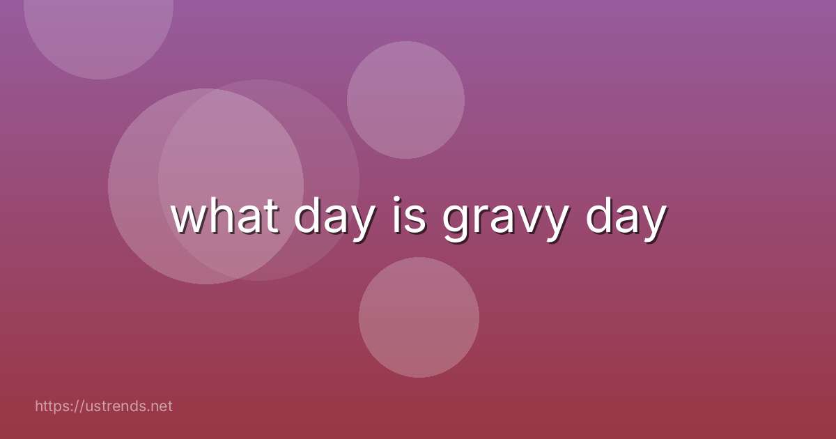 what day is gravy day