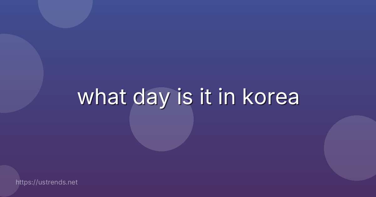 what day is it in korea