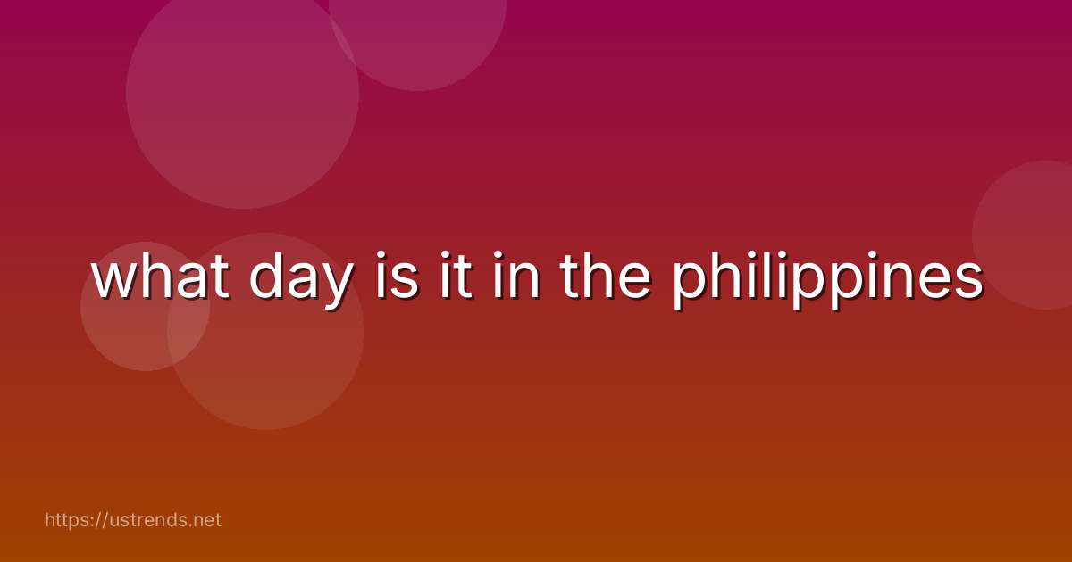 what day is it in the philippines