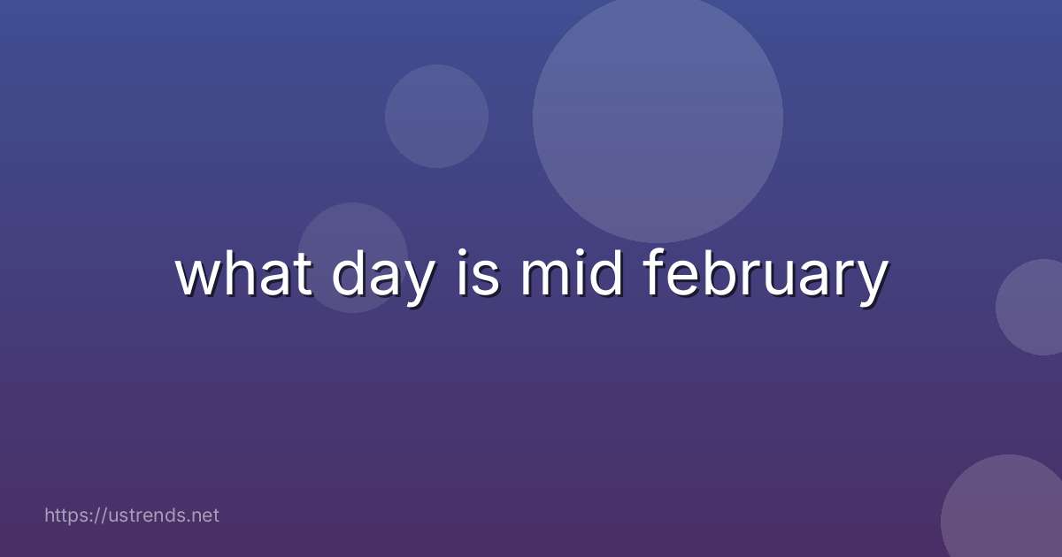 what day is mid february