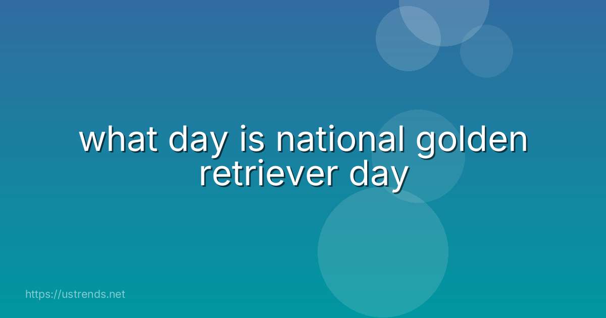 what day is national golden retriever day