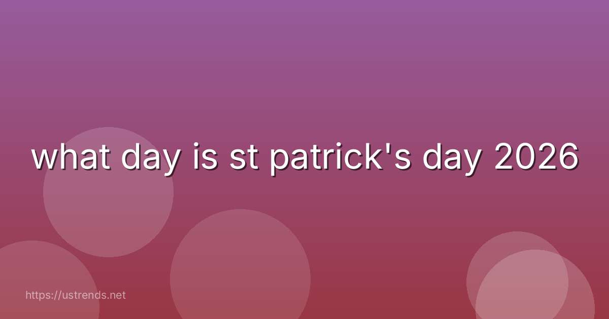 what day is st patrick's day 2026