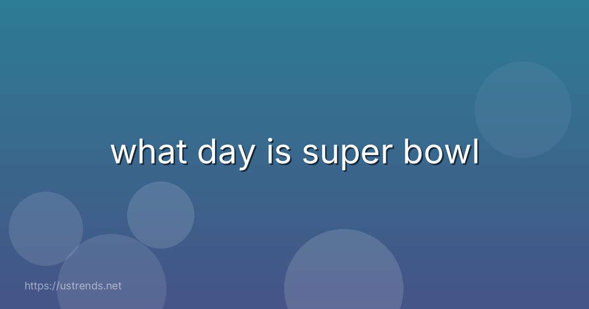 what day is super bowl