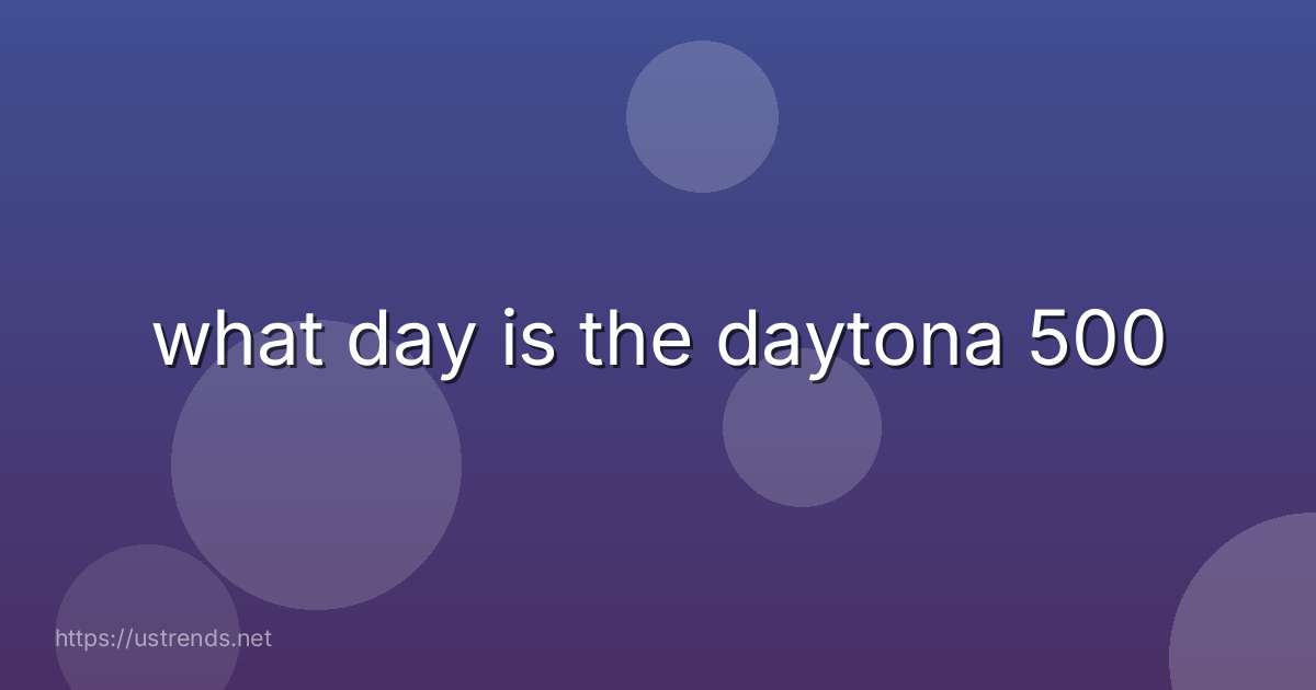 what day is the daytona 500