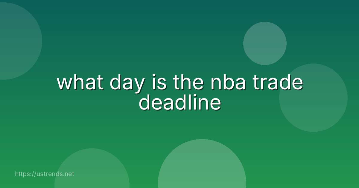 what day is the nba trade deadline