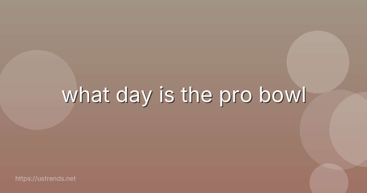 what day is the pro bowl