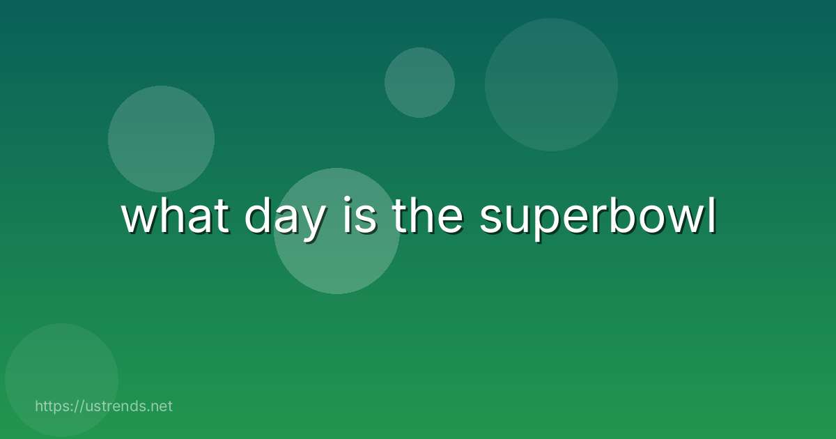 what day is the superbowl