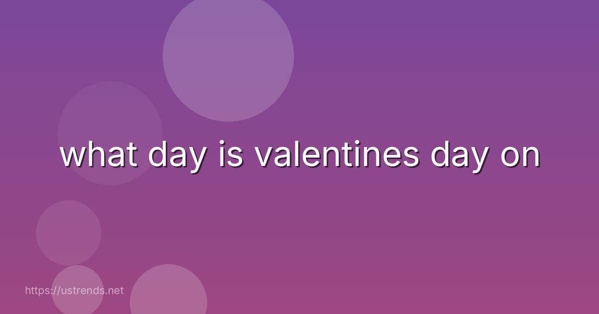 what day is valentines day on