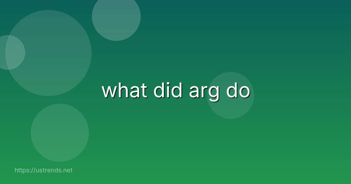 what did arg do