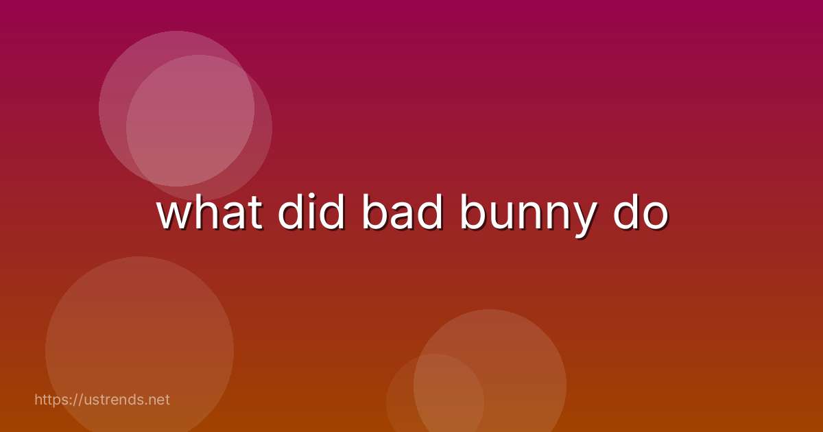what did bad bunny do