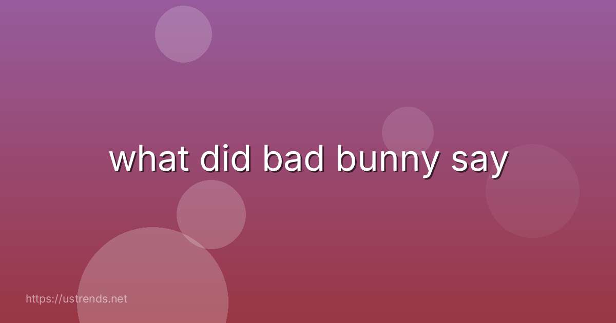 what did bad bunny say