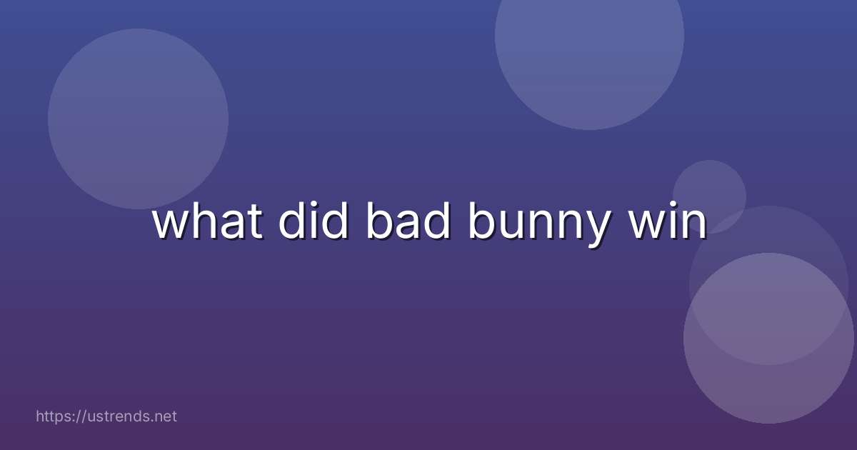 what did bad bunny win