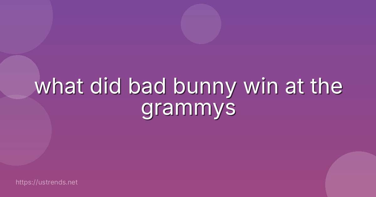 what did bad bunny win at the grammys