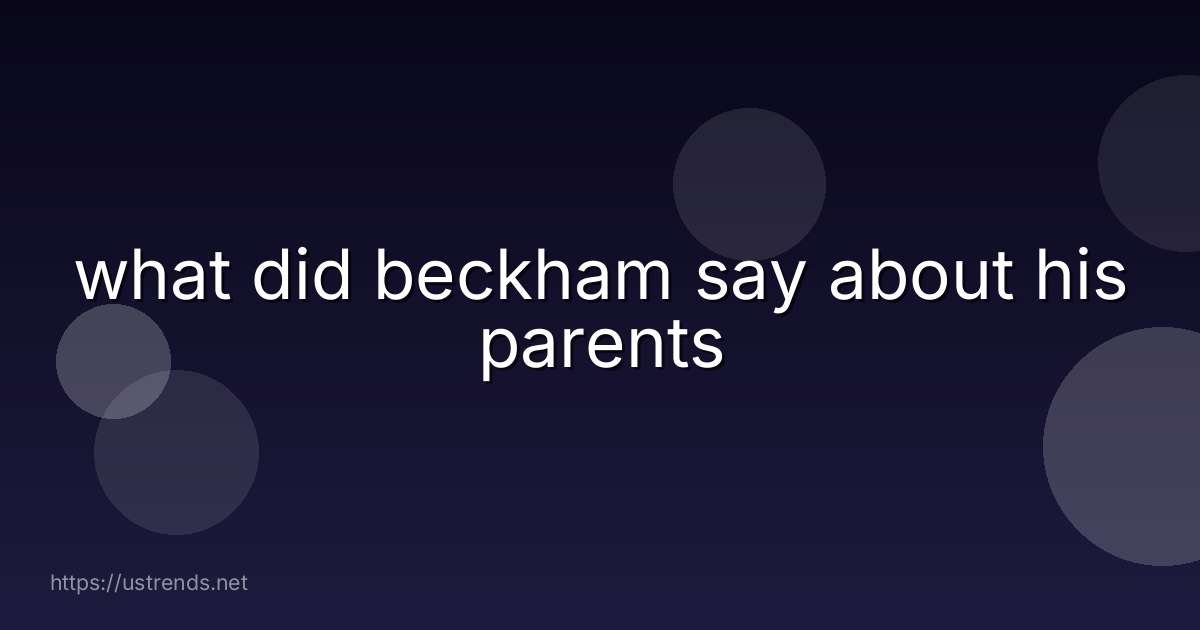 what did beckham say about his parents