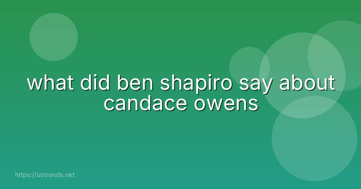 what did ben shapiro say about candace owens