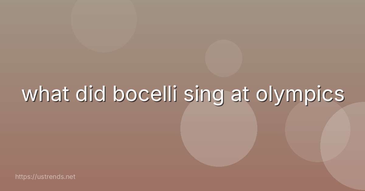 what did bocelli sing at olympics