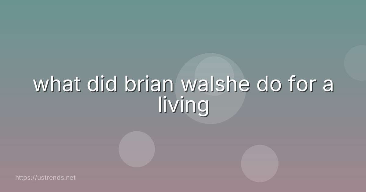 what did brian walshe do for a living