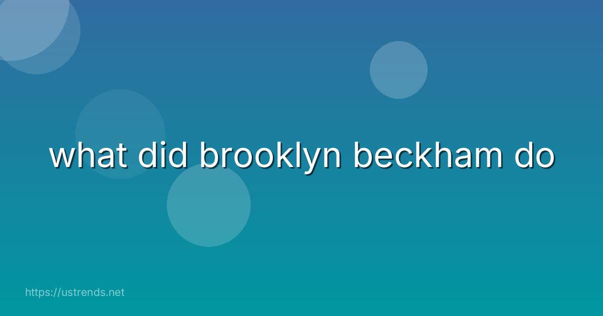 what did brooklyn beckham do