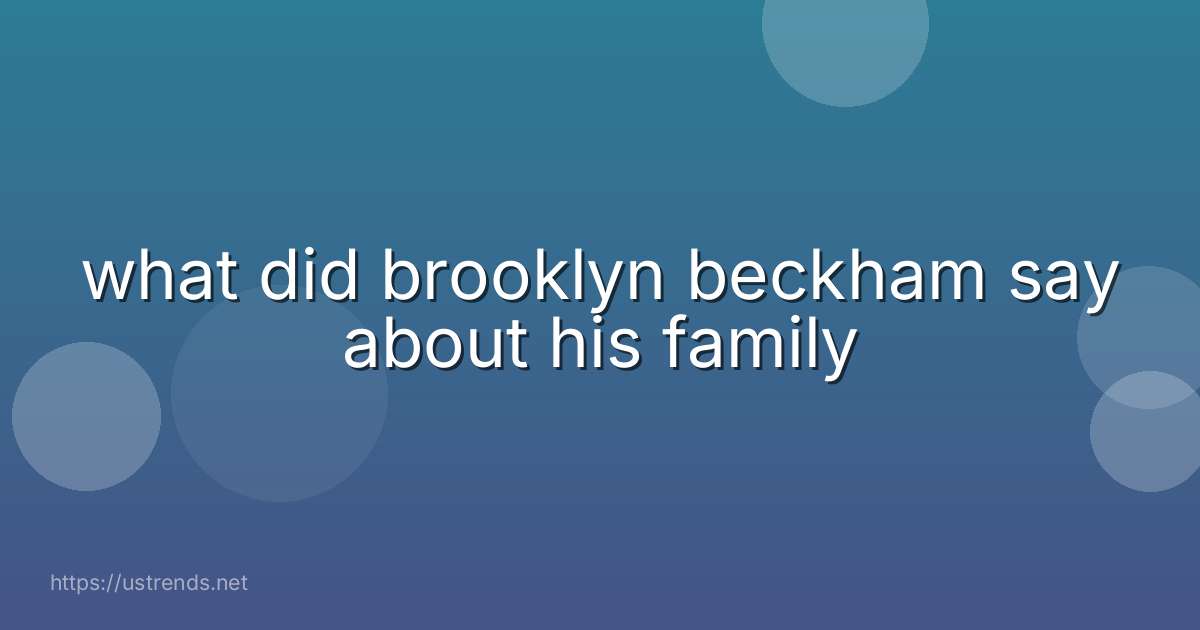 what did brooklyn beckham say about his family
