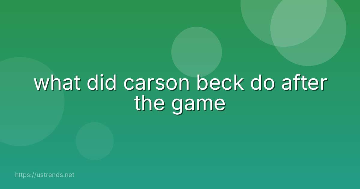 what did carson beck do after the game
