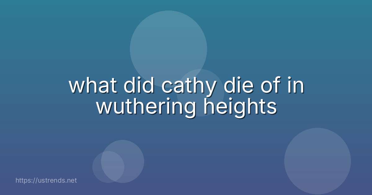 what did cathy die of in wuthering heights