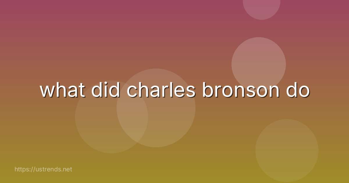 what did charles bronson do